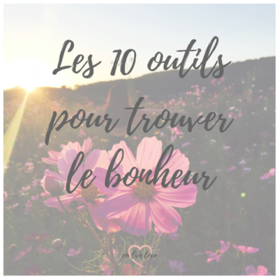 You are currently viewing 10 outils pour trouver le bonheur